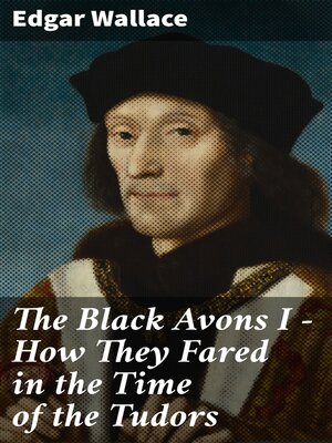 cover image of The Black Avons I--How They Fared in the Time of the Tudors